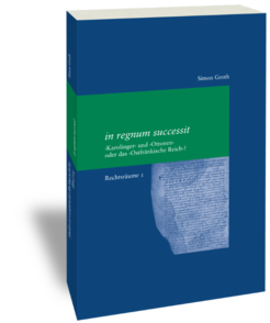 in regnum successit ›Karolinger‹ und ›Ottonen‹ oder das ›Ostfränkische Reich‹? Rechtsräume 1