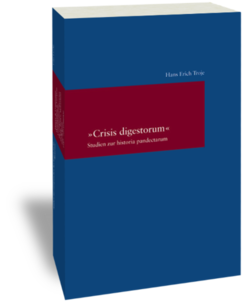 "Crisis digestorum"Studien zur historia pandectarumHans Erich TrojeStudien zur europäischen Rechtsgeschichte 264Frankfurt am Main: Klostermann 2011