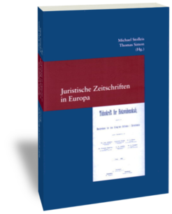 Juristische Zeitschriften in EuropaHerausgegeben von Michael Stolleis, Thomas SimonStudien zur europäischen Rechtsgeschichte 214Frankfurt am Main: Klostermann 2006