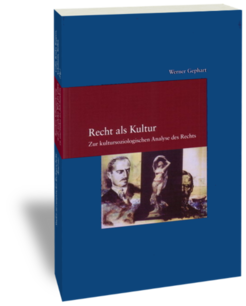 Recht als Kultur. Zur kultursoziologischen Analyse des RechtsWerner GephartStudien zur europäischen Rechtsgeschichte 209Frankfurt am Main: Klostermann 2006