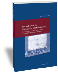 Städtebünde im deutschen Spätmittelalter.Eine rechtshistorische Untersuchung zu Begriff, Verfassung und FunktionEva-Marie DistlerStudien zur europäischen Rechtsgeschichte 207Frankfurt am Main: Klostermann 2006