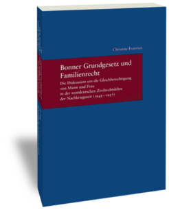 Bonner Grundgesetz und Familienrecht.Die Diskussion um die Gleichberechtigung von Mann und Frau in der westdeutschen Zivilrechtslehre der Nachkriegszeit (1945-1957)Christine FranziusStudien zur europäischen Rechtsgeschichte 178Frankfurt am Main: Klostermann 2005