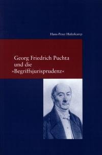 Georg Friedrich Puchta und die "Begriffsjurisprudenz"Hans-Peter HaferkampStudien zur europäischen Rechtsgeschichte 171Frankfurt am Main: Klostermann 2004