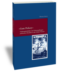 >>Gute Policey<<.Ordnungsleitbilder und Zielvorstellungen politischen Handelns in der Frühen NeuzeitThomas SimonStudien zur europäischen Rechtsgeschichte 170Frankfurt am Main: Klostermann 2004