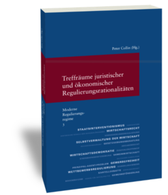 Meeting Spaces of Juridical and Economic Regulatory RationalitiesEdited by Peter CollinStudien zur europäischen Rechtsgeschichte 286 Moderne Regulierungsregime 3 Frankfurt am Main: Klostermann 2014