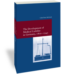 The Development of Medical Liability in Germany, 1800–1945Colm Peter McGrath
Studien zur europäischen Rechtsgeschichte 314Frankfurt am Main: Klostermann 2019
