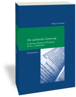Die sächsische Läuterung. Entstehung, Wandel und Werdegang bis ins 17. JahrhundertRechtsräume 3
