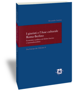 I giuristi e l'Asse culturale Roma-Berlino
Economia e politica nel diritto fascista e nazionalsocialistaAlessandro Somma
Studien zur europäischen Rechtsgeschichte 195Das Europa der Diktatur 8Frankfurt am Main: Klostermann 2005