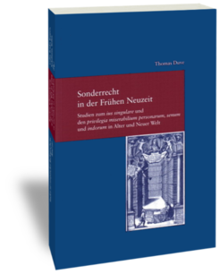 Early Modern PrivilegeStudies on ius singulare and the privilegia miserabilium personarum, senum and indorum in the Old and New WorldsThomas DuveStudien zur europäischen Rechtsgeschichte 231Frankfurt am Main: Klostermann 2008