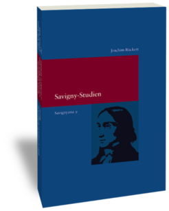 Savigny-StudienJoachim RückertStudien zur europäischen Rechtsgeschichte 255 Savignyana 9 Frankfurt am Main: Klostermann 2011
