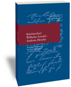 Briefwechsel Wilhelm Arnold und Andreas HeuslerHerausgegeben und bearbeitet von Karl Kroeschell und Dorothee MußgnugStudien zur europäischen Rechtsgeschichte 281Juristische Briefwechsel des 19. JahrhundertsFrankfurt am Main: Klostermann 2013