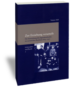 Zur Erziehung verurteilt.Die Entwicklung des Jugendstrafrechts im zaristischen Russland 1864-1917Tatjana MillStudien zur europäischen Rechtsgeschichte 250Lebensalter und Recht 3Frankfurt am Main: Klostermann 2010
