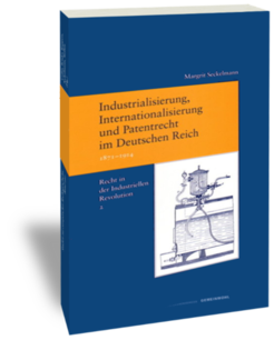 Industrialisierung, Internationalisierung und Patentrecht im Deutschen Reich, 1871-1914Margrit SeckelmannStudien zur europäischen Rechtsgeschichte 201Recht in der Industriellen Revolution 2Frankfurt am Main: Klostermann 2006