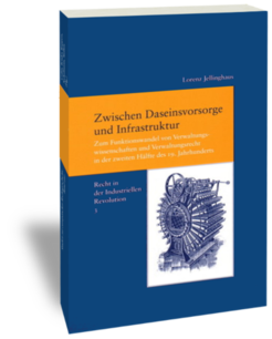 Zwischen Daseinsvorsorge und Infrastruktur.Zum Funktionswandel von Verwaltungswissenschaften und Verwaltungsrecht in der zweiten Hälfte des 19. JahrhundertsLorenz JellinghausStudien zur europäischen Rechtsgeschichte 202Recht in der Industriellen Revolution 3Frankfurt am Main: Klostermann 2006