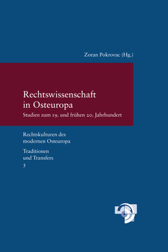 Rechtswissenschaft in Osteuropa.Studien zum 19. und frühen 20. JahrhundertRechtskulturen des modernen Osteuropa.Traditionen und Transfers 5