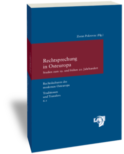 Rechtsprechung in OsteuropaStudien zum 19. und frühen 20. JahrhundertHerausgegeben von Zoran PokrovacStudien zur europäischen Rechtsgeschichte 275, 1 und 2Rechtskulturen des modernen Osteuropa. Traditionen und Transfers 6, 1 und 2Frankfurt am Main: Klostermann 2012