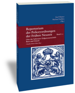 Orte der Schweizer Eidgenossenschaft: Bern und ZürichHerausgegeben von Claudia Schott-VolmStudien zur europäischen Rechtsgeschichte 204Repertorium der Policeyordnungen der Frühen Neuzeit 7Frankfurt am Main: Klostermann 2006