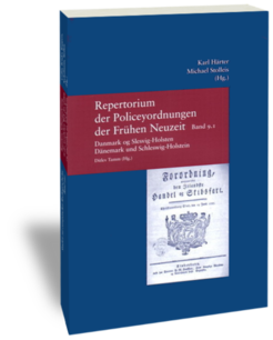 Danmark og Slesvig-Holsten / Dänemark und Schleswig-HolsteinUdgivet af / herausgegeben von Ditlev TammStudien zur europäischen Rechtsgeschichte 239Repertorium der Policeyordnungen der Frühen Neuzeit 9Frankfurt am Main: Klostermann 2008