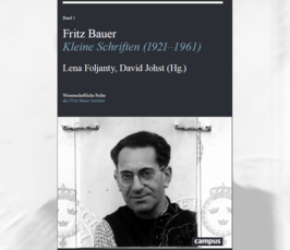 Plenum: Lena Foljanty: Presentation of the edition 'Fritz Bauer: Kleine Schriften 1921-1969'